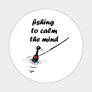 Fishing to Calm the mind Magnet